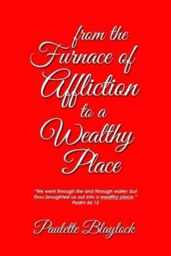9781609201258 From The Furnace Of Affliction To A Wealthy Place