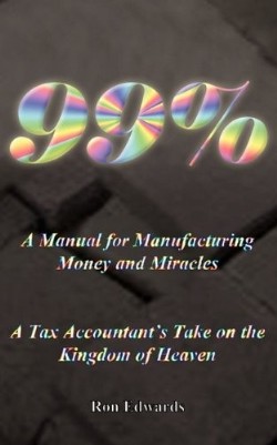 9781609570972 99 Percent : A Manual For Manufacturing Money And Miracles