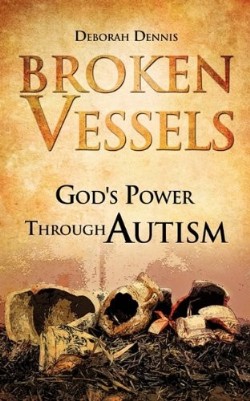 9781609571276 Broken Vessels : Gods Power Through Autism