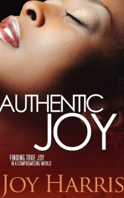 9781609574314 Authentic Joy : Finding True Joy In A Compromising World