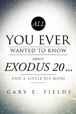 9781609578152 All You Ever Wanted To Know About Exodus 20 And A Little Bit More