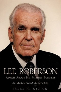 9781609579883 Lee Roberson : Always About His Fathers Business