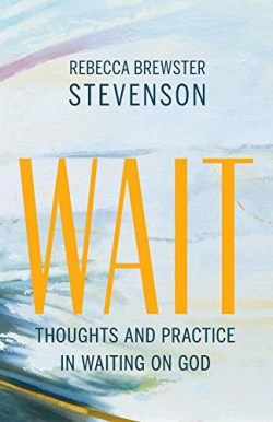 9781611532746 Wait : Thoughts And Practice Of Waiting On God