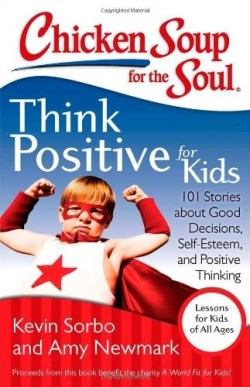 9781611599275 Chicken Soup For The Soul Think Positive For Kids
