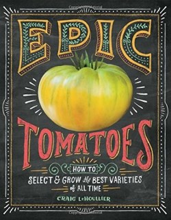 9781612122083 Epic Tomatoes : How To Select And Grow The Best Varieties Of All Time
