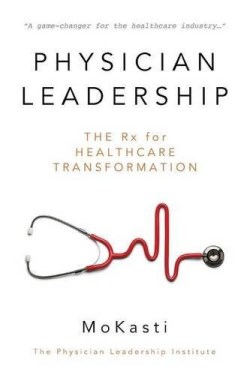 9781612442167 Physician Leadership : The RX For Healthcare Transformation