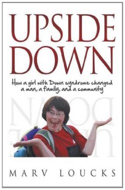 9781613141946 Upside Down : How A Girl With Down Syndrome Changed A Man A Family And A Co