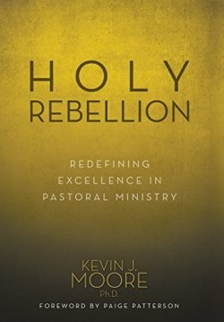 9781613142059 Holy Rebellion : Redefining Excellence In Pastoral Ministry