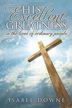 9781613142363 His Excellent Greatness In The Lives Of Ordinary People