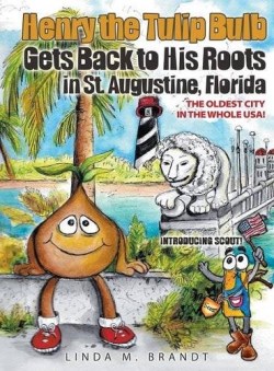 9781613142899 Henry The Tulip Bulb Gets Back To His Roots In Saint Augustine Florida