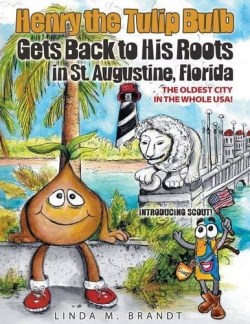 9781613142905 Henry The Tulip Bulb Gets Back To His Roots In Saint Augustine Florida
