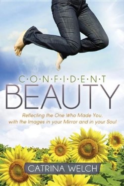 9781614489559 Confident Beauty : Reflecting The One Who Made You With The Images In Your