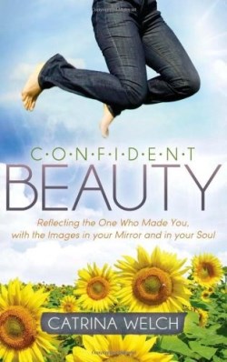 9781614489580 Confident Beauty : Reflecting The One Who Made You With The Images In Your