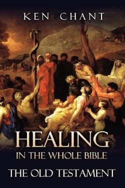 9781615290611 Healing In The Whole Bible The Old Testament