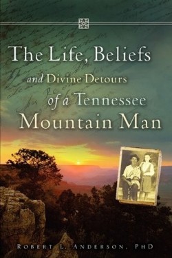 9781615790623 Life Beliefs And Divine Detours Of A Tennessee Mountain Man
