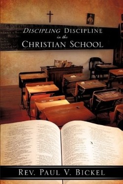 9781615790883 Discipling Discipline In The Christian School