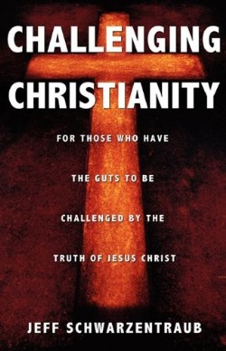 9781615793051 Challenging Christianity : For Those Who Have The Guts To Be Challenged By