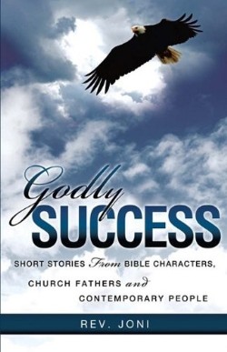 9781615795932 Godly Success : Short Stories From Bible Characters Church Fathers And Cont