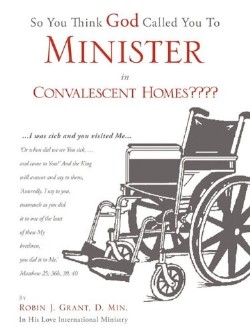 9781615796076 So You Think God Called You To Minister In Convalescent Homes