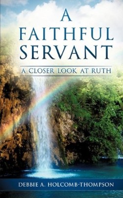 9781615799329 Faithful Servant : A Closer Look At Ruth