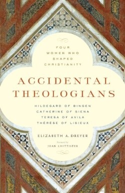 9781616365141 Accidental Theologians : Four Women Who Shaped Christianity