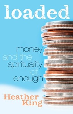 9781616369590 Loaded : Money And The Spirituality Of Enough