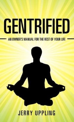 9781619046115 Gentrified : An Owners Manual For The Rest Of Your Life