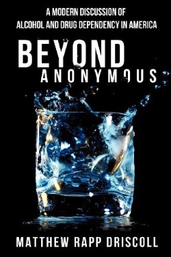 9781619968004 Beyond Anonymous : A Modern Discussion Of Alcohol And Drug Dependency In Am