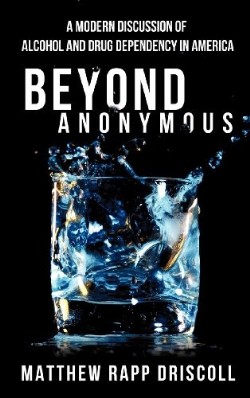 9781619968011 Beyond Anonymous : A Modern Discussion Of Alcohol And Drug Dependency In Am