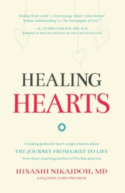 9781620201282 Healing Hearts : A Leading Pediatric Heart Surgeon Learns About The Journey