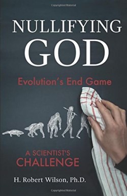 9781620202128 Nullifying God : Evolutions End Game A Scientists Challenge