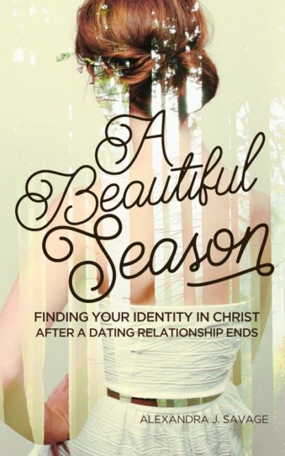 9781620205471 Beautiful Season : Finding Your Identity In Christ After A Dating Relations