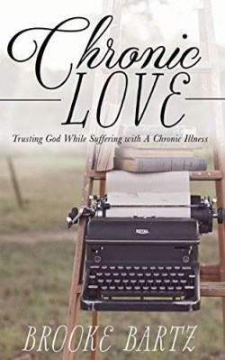 9781620209240 Chronic Love : Trusting God While Suffering With A Chronic Illness