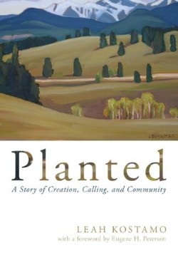 9781620327081 Planted : A Story Of Creation Calling And Community