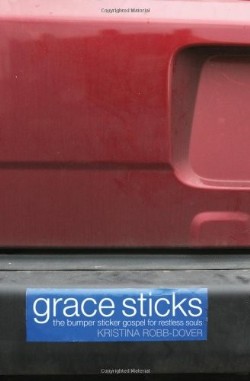 9781620329610 Grace Sticks : The Bumper Sticker Gospel For Restless Souls