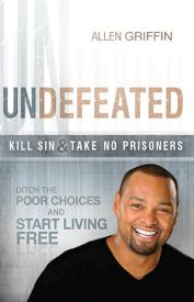 9781621360261 Undefeated : Kill Sin And Take No Prisoners - Ditch The Poor Choices And St