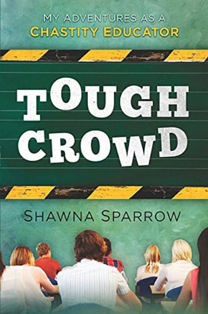 9781621363309 Tough Crowd : My Adventures As A Chastity Educator