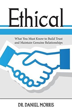 9781622452538 Ethical : What You Must Know To Build Trust And Maintain Genuine Relationsh
