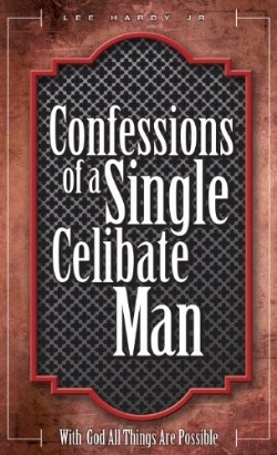 9781625098962 Confessions Of A Single Celibate Man