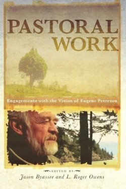 9781625640222 Pastoral Work : Engagements With The Vision Of Eugene Peterson