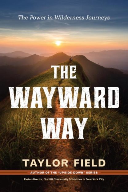 9781625915382 Wayward Way : The Power In Wilderness Journeys