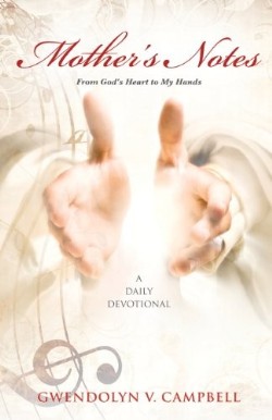 9781626972506 Mothers Notes : From Gods Heart To My Hands