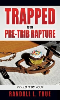 9781626974128 Trapped By The Pre-Trib Rapture