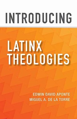 9781626983724 Introducing Latinx Theologies