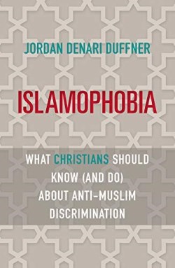 9781626984103 Islamophobia : What Christians Should Know And Do About Anti-Muslim Discrim