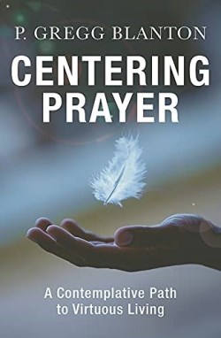 9781626984288 Centering Prayer : A Contemplative Path To Virtuous Living
