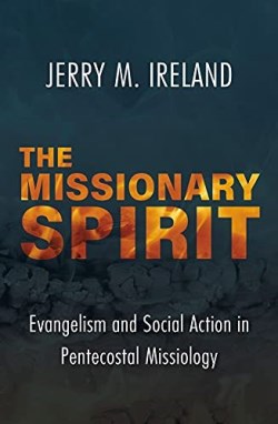 9781626984295 Missionary Spirit : Evangelism And Social Action In Pentecostal Missiology