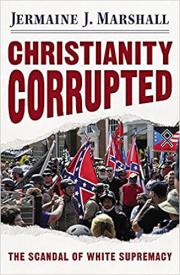 9781626984332 Christianity Corrupted : The Scandal Of White Supremacy
