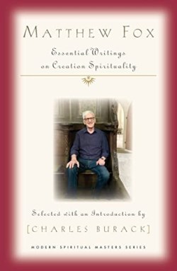 9781626984554 Matthew Fox : Essential Writings On Creation Spirituality