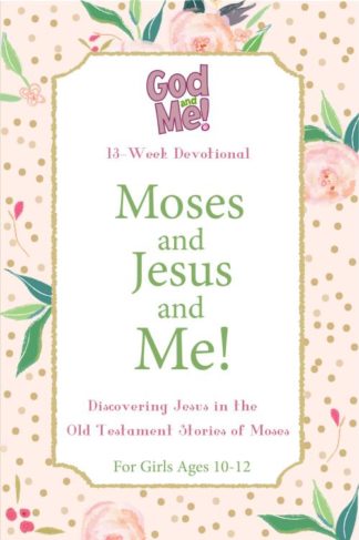 9781628628326 God And Me Moses And Jesus And Me For Girls Ages 10-12
